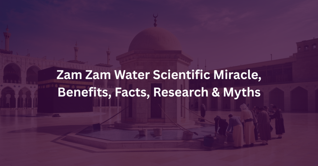 Zam Zam Water Scientific Miracle Benefits Facts Research and Myths
